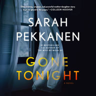 Title: Gone Tonight: A Novel, Author: Sarah Pekkanen