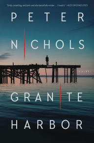 Title: Granite Harbor: A Novel, Author: Peter Nichols