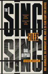 Title: The Sing Sing Files: One Journalist, Six Innocent Men, and a Twenty-Year Fight for Justice, Author: Dan Slepian