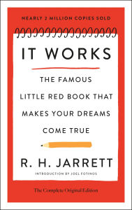 Title: It Works: The Complete Original Edition: The Famous Little Red Book That Makes Your Dreams Come True, Author: R. H. Jarrett