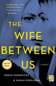 Title: The Wife Between Us: A Novel, Author: Greer Hendricks