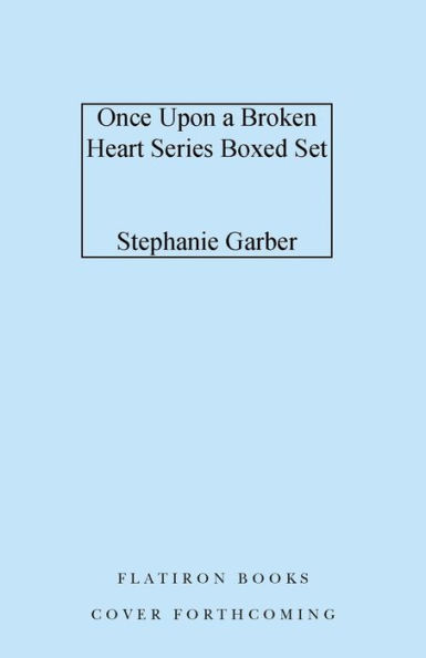 Once Upon a Broken Heart Series Hardcover Boxed Set: Once Upon a Broken Heart, The Ballad of Never After, A Curse for True Love