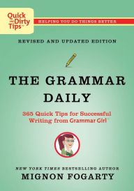 Title: The Grammar Daily: 365 Quick Tips for Successful Writing from Grammar Girl, Author: Mignon Fogarty