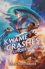 Title: Kwame Crashes the Underworld, Author: Craig Kofi Farmer
