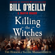 Title: Killing the Witches: The Horror of Salem, Massachusetts, Author: Bill O'Reilly