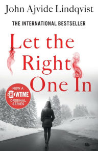 Title: Let the Right One In: A Novel, Author: John Ajvide Lindqvist