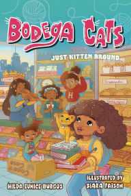 Title: Bodega Cats: Just Kitten Around, Author: Hilda Eunice Burgos
