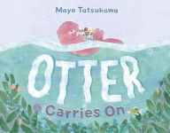Title: Otter Carries On, Author: Maya Tatsukawa