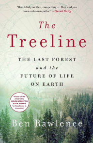 Title: The Treeline: The Last Forest and the Future of Life on Earth, Author: Ben Rawlence