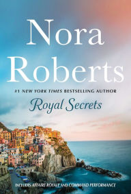 Title: Royal Secrets: 2-in-1: Affaire Royale and Command Performance, Author: Nora Roberts