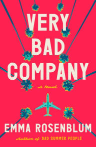 Title: Very Bad Company: A Novel, Author: Emma Rosenblum