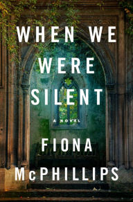Title: When We Were Silent: A Novel, Author: Fiona McPhillips