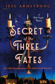 Title: The Secret of the Three Fates: A Ruby Vaughn Mystery, Author: Jess Armstrong