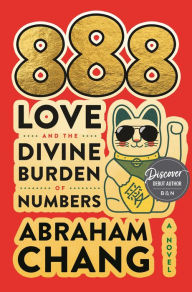 Title: 888 Love and the Divine Burden of Numbers: A Novel, Author: Abraham Chang