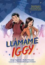 Title: Llámame Iggy (Call Me Iggy, Spanish Language Edition), Author: Jorge Aguirre