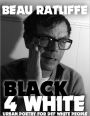 Black 4 White: Urban Poetry For Def White People