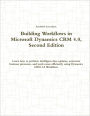 Building Workflows in Microsoft Dynamics CRM 4.0, Second Edition