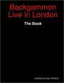 Backgammon Live in London: The Book