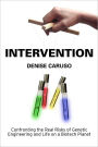 Intervention: Confronting the Real Risks of Genetic Engineering and Life on a Biotech Planet