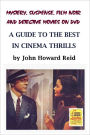Mystery, Suspense, Film Noir and Detective Movies On Dvd: A Guide To The Best In Cinema Thrills