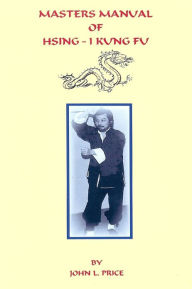 Masters Manual of Hsing I Kung Fu