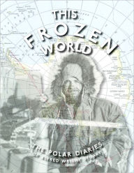 This Frozen World: The Polar Diaries Of Alfred Wright Stuart