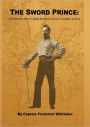 The Sword Prince: The Romantic Life of Colonel Monstery, American Champion-at-Arms