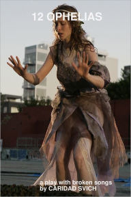 Twelve Ophelias (A Play with Broken Songs)