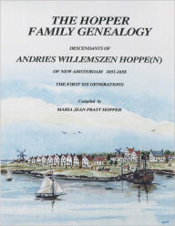 The Hopper Family Genealogy: Descendants Of Andries Willemszen Hoppe(N)