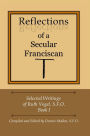 Reflections of a Secular Franciscan: Selected Writings of Ruth Vogel, S.F.O. Book I