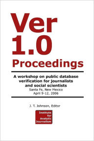 Ver 1.0 Proceedings: A Workshop on Public Database Verification for Journalists and Social Scientists