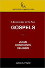A Commentary on the Four Gospels: Jesus Confronts Religion