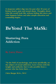 BeYond the MaSk: Shattering Porn Addiction