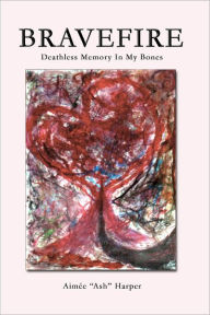 Bravefire : Deathless Memory In My Bones