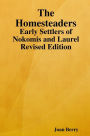 The Homesteaders: Early Settlers Of Nokomis And Laurel Revised Edition
