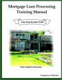 Mortgage Loan Processing Training Manual: easy step-by-step Guide - You guide to success