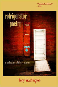Refrigerator Poetry: A Collection of Short Poems