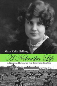 A Nebraska Life: A Personal History of the Twentieth Century