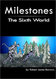 Milestones : The Sixth World