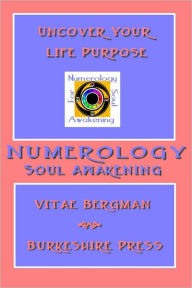 Numerology for Soul Awakening: Uncover Your Life Purpose
