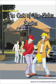 The Case of the Stolen Season: Book 1: Brooks Berry In
