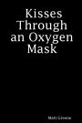 Kisses through an Oxygen Mask
