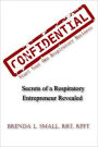 Confidential Secrets of a Respiratory Entrepreneur Revealed: Start Your Own Respiratory Business