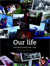 Our Life: John Ripley's Diaries 1969-1980