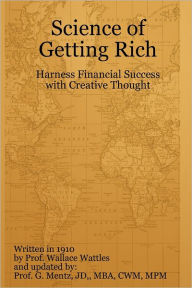 Science of Getting Rich : Harness Financial Success with Creative Thought