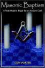 Masonic Baptism: A Post-Modern Ritual for an Ancient Craft