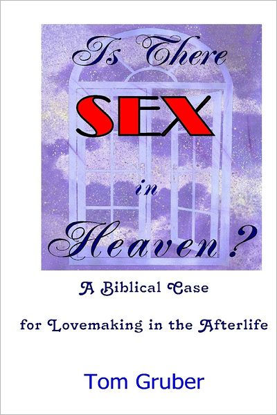 Is There Sex In Heaven A Biblical Case For Lovemaking In The 