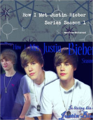 How I Met Justin Bieber : Series Season 1