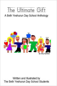The Ultimate Gift: A Beth Yeshurun Day School Anthology