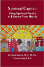 Spiritual Capital: Using Spiritual Wealth to Enhance Your Health